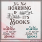 It’s Not Hoarding If It’s Books Machine Embroidery Design | Funny Reading Saying, 6 Sizes (3984)