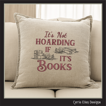 It’s Not Hoarding If It’s Books Machine Embroidery Design | Funny Reading Saying, 6 Sizes (3984)