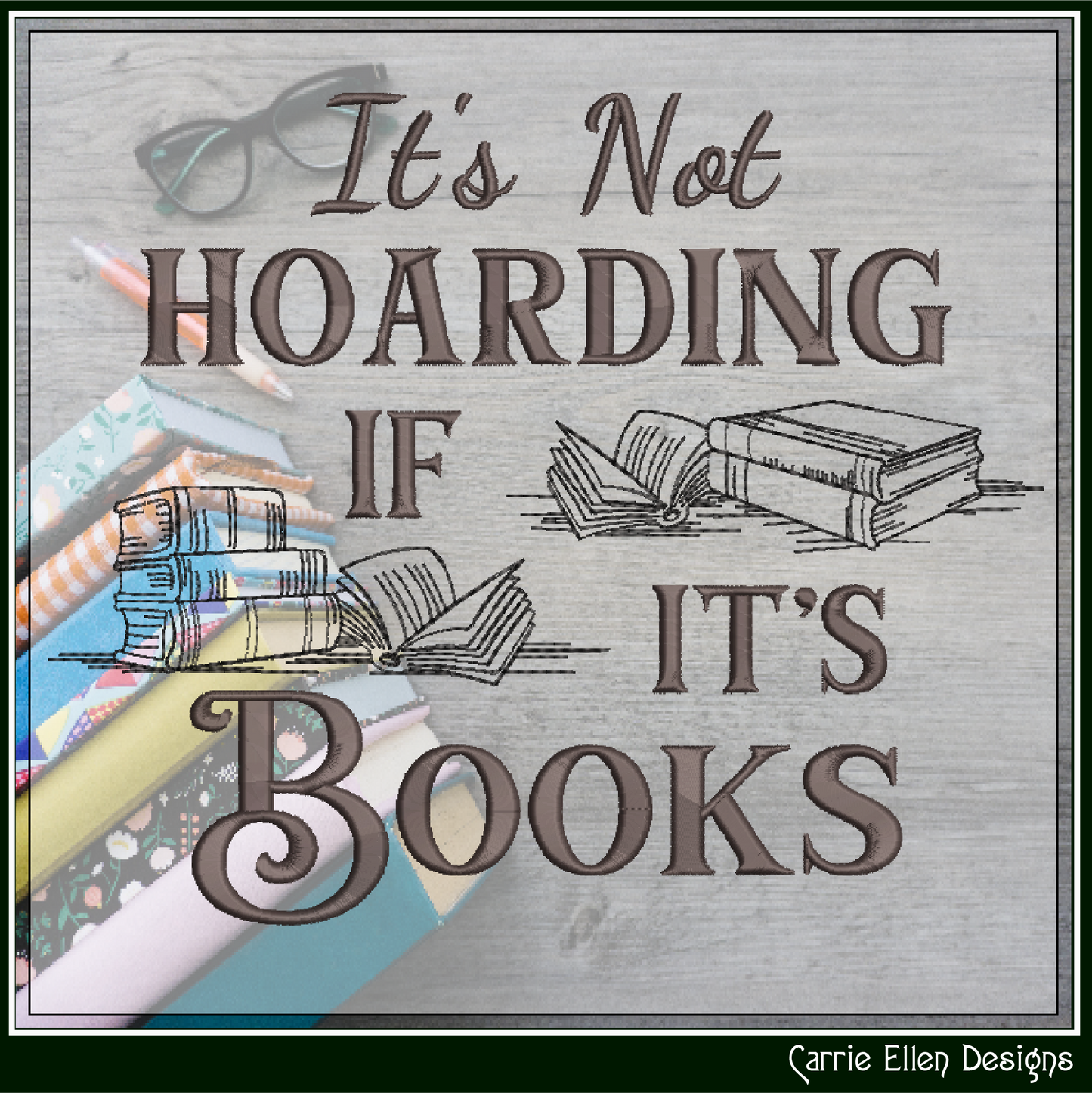 It’s Not Hoarding If It’s Books Machine Embroidery Design | Funny Reading Saying, 6 Sizes (3984)