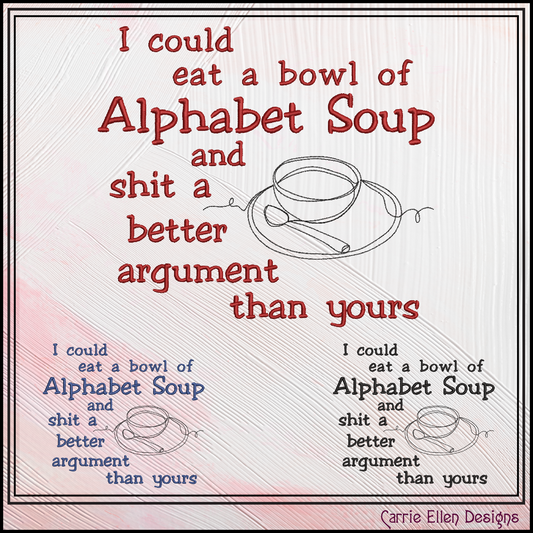 Alphabet Soup Argument Machine Embroidery Design | Sarcastic Adult Humor Quote, 6 Sizes (3987)