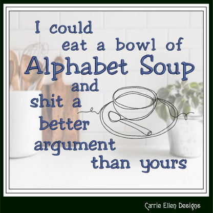Alphabet Soup Argument Machine Embroidery Design | Sarcastic Adult Humor Quote, 6 Sizes (3987)