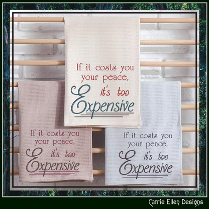 If It Costs You Your Peace It’s Too Expensive Machine Embroidery Design | Sassy Inspirational Quote, 6 Sizes (4007)