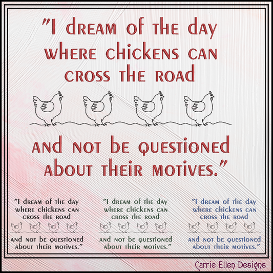 I Dream of the Day Chickens Cross the Road Machine Embroidery Design | Funny Chicken Quote Stitch File, 6 Sizes (4015)