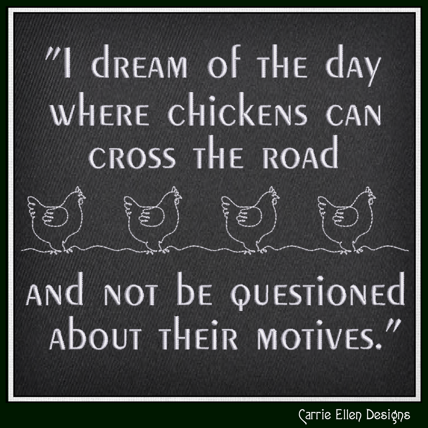 I Dream of the Day Chickens Cross the Road Machine Embroidery Design | Funny Chicken Quote Stitch File, 6 Sizes (4015)