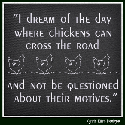 I Dream of the Day Chickens Cross the Road Machine Embroidery Design | Funny Chicken Quote Stitch File, 6 Sizes (4015)