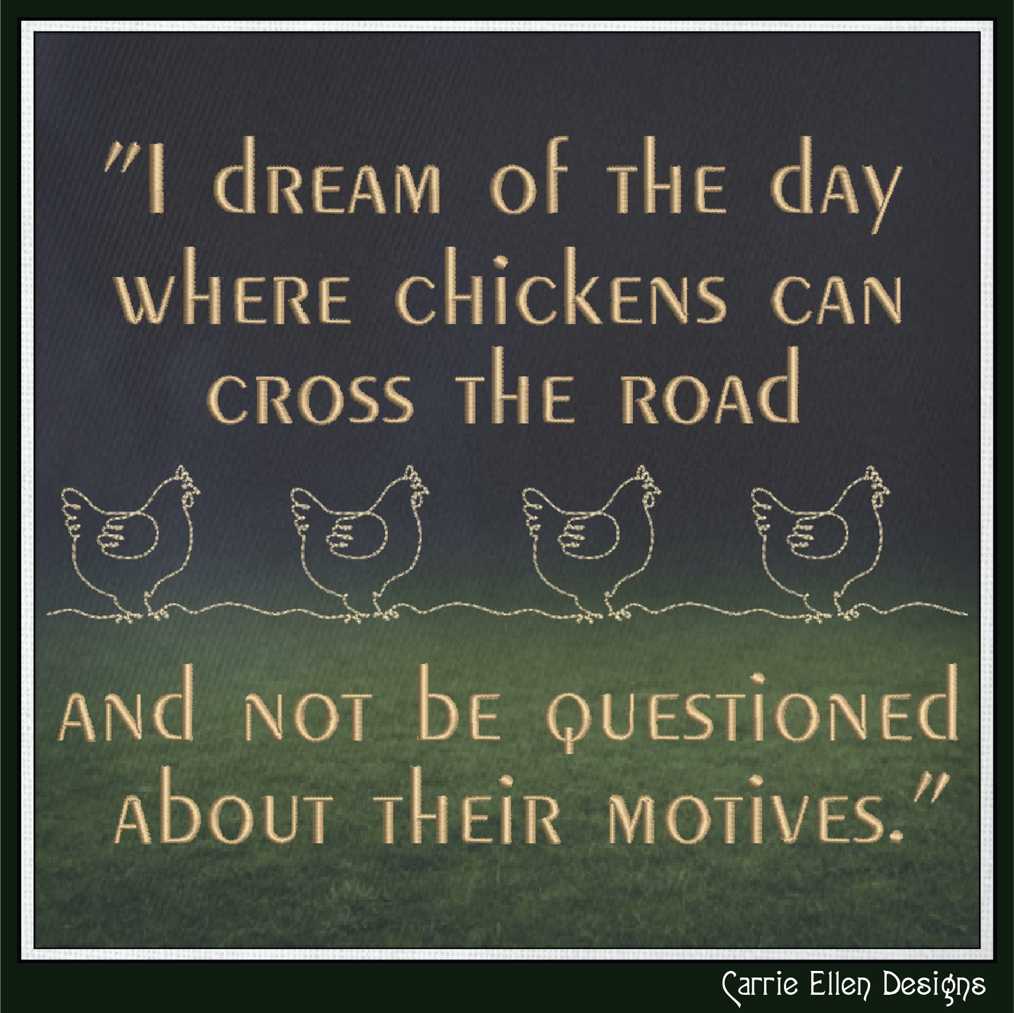 I Dream of the Day Chickens Cross the Road Machine Embroidery Design | Funny Chicken Quote Stitch File, 6 Sizes (4015)