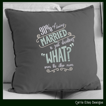 90% of Being Married Is Just Shouting “What?” Machine Embroidery Design | Funny Marriage Quote Stitch File, 6 Sizes (4027)