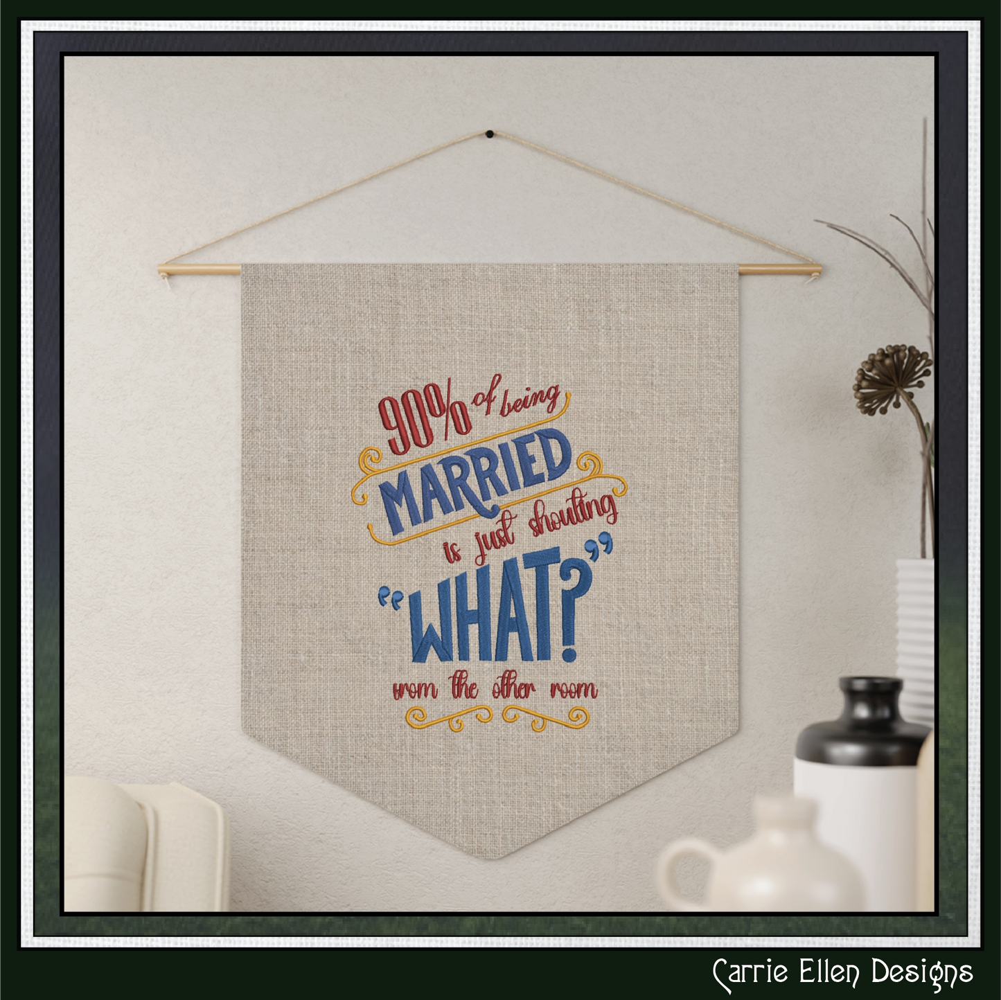 90% of Being Married Is Just Shouting “What?” Machine Embroidery Design | Funny Marriage Quote Stitch File, 6 Sizes (4027)