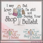I May Love to Shop But I’m Still Not Buying Your ***  Machine Embroidery Design | Funny Shopping Quote Stitch File, 6 Sizes (4145)