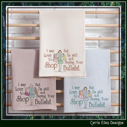 I May Love to Shop But I’m Still Not Buying Your Bullshit Machine Embroidery Design | Funny Shopping Quote Stitch File, 6 Sizes (4145)