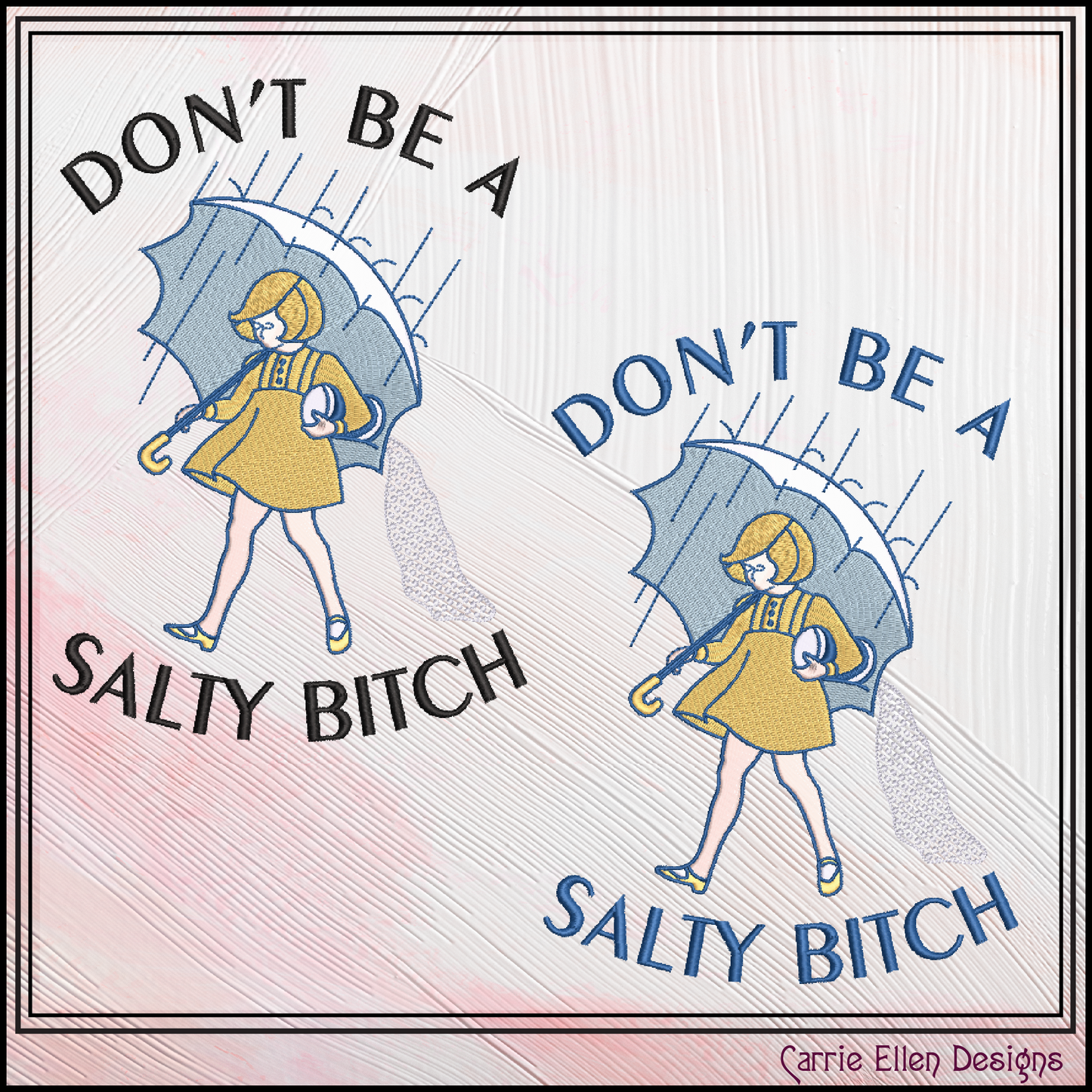Don't Be A Salty Bitch Machine Embroidery Design | Funny Rainy Day Stitch File | Snarky Adult Humor, 6 Sizes (4148)