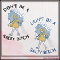 Don't Be A Salty Bitch Machine Embroidery Design | Funny Rainy Day Stitch File | Snarky Adult Humor, 6 Sizes (4148)