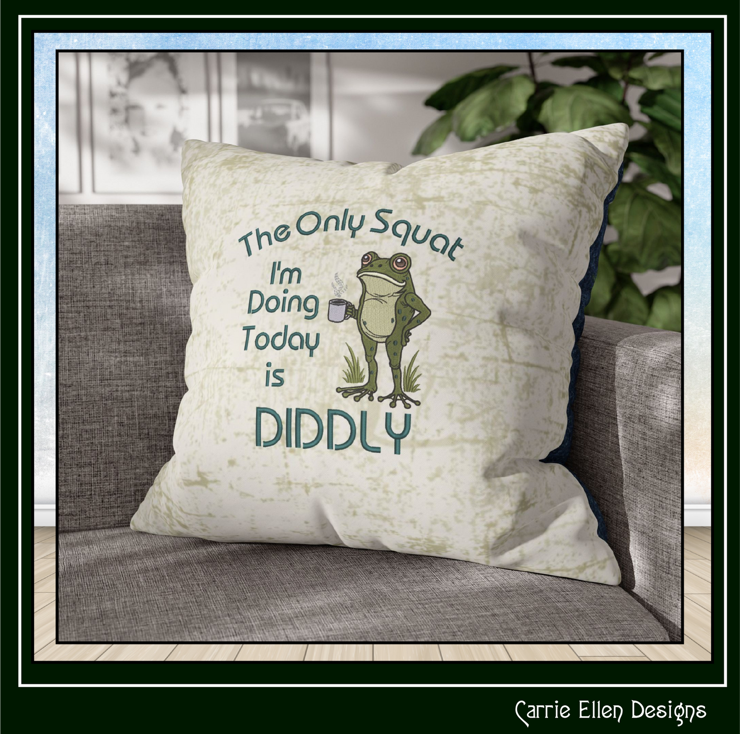 The Only Squat I'm Doing Today Is Diddly Machine Embroidery Design | Funny Frog  Sarcastic Adult Humor, 6 Sizes, (4157)