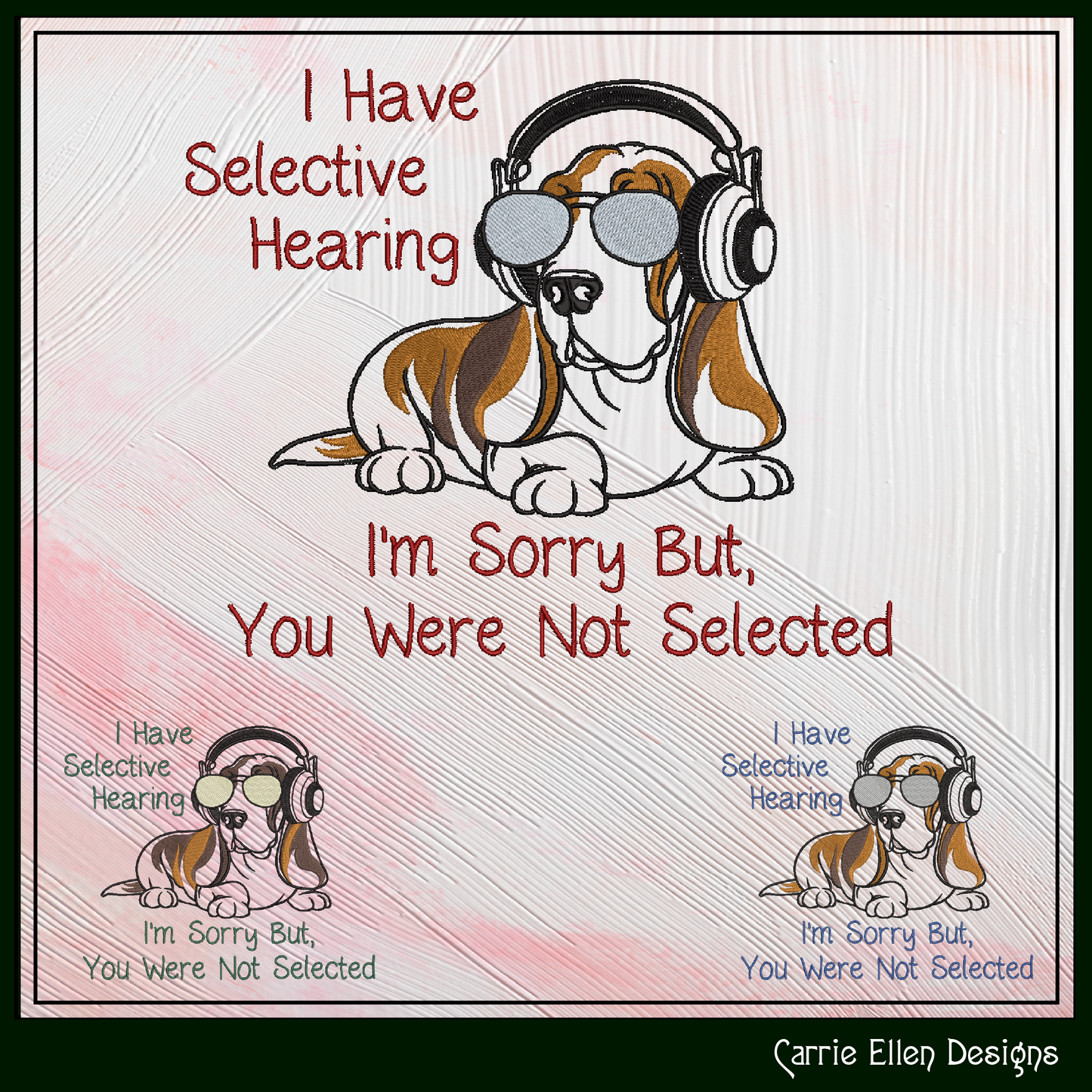 I Have Selective Hearing, You Were Not Selected Machine Embroidery Design | Sassy Dog Embroidery Saying File, 6 Sizes (4169)