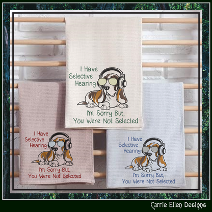 I Have Selective Hearing, You Were Not Selected Machine Embroidery Design | Sassy Dog Embroidery Saying File, 6 Sizes (4169)