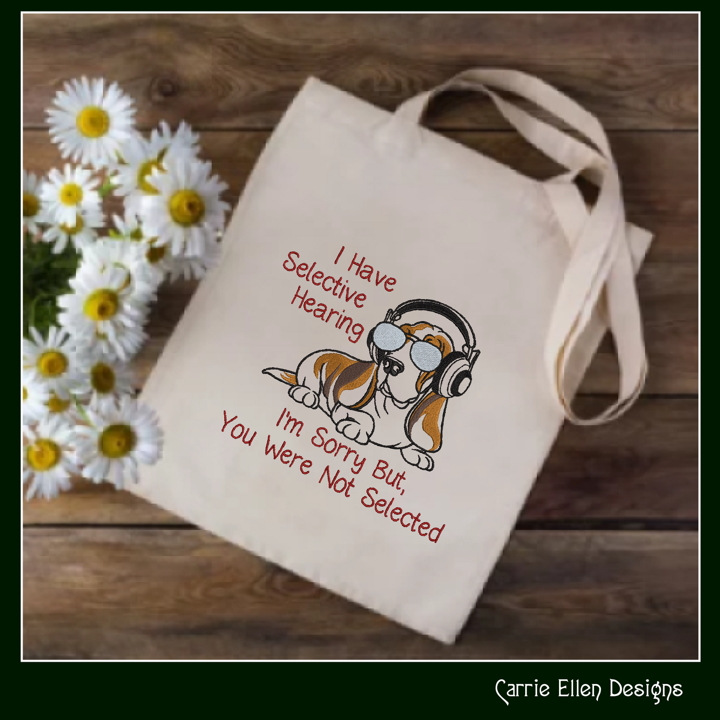 I Have Selective Hearing, You Were Not Selected Machine Embroidery Design | Sassy Dog Embroidery Saying File, 6 Sizes (4169)