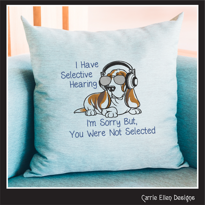 I Have Selective Hearing, You Were Not Selected Machine Embroidery Design | Sassy Dog Embroidery Saying File, 6 Sizes (4169)