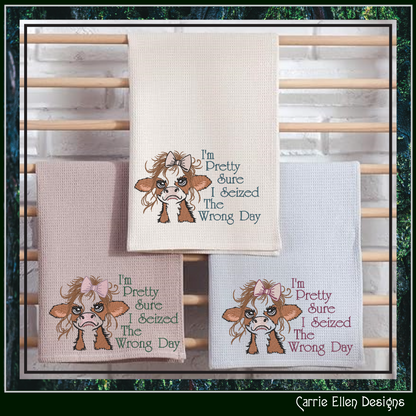 Seized the Wrong Day Machine Embroidery Design | Sarcastic Funny Cow Embroidery File, 6 Sizes (4171)