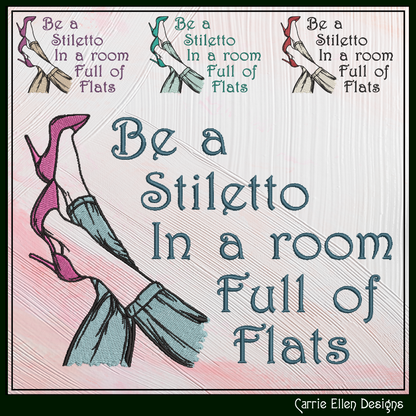 Be a Stiletto in a Room Full of Flats Machine Embroidery Design | Sassy Fashion Quote Embroidery File, 6 Sizes (4172)
