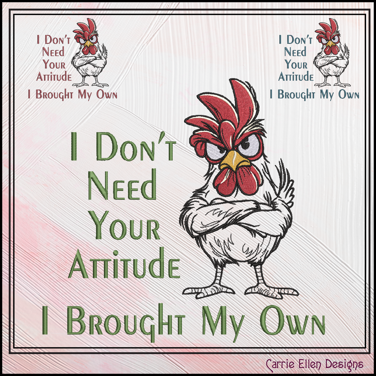 I Don't Need Your Attitude Machine Embroidery Design Saying | Snarky Rooster Farmhouse Humor Stitch File, 6 Sizes (4178)
