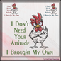 I Don't Need Your Attitude Machine Embroidery Design Saying | Snarky Rooster Farmhouse Humor Stitch File, 6 Sizes (4178)
