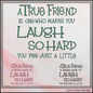 A True Friend Laugh So Hard Funny Friendship Machine Embroidery Design, 6 Sizes (4263)