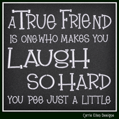 A True Friend Laugh So Hard Funny Friendship Machine Embroidery Design, 6 Sizes (4263)