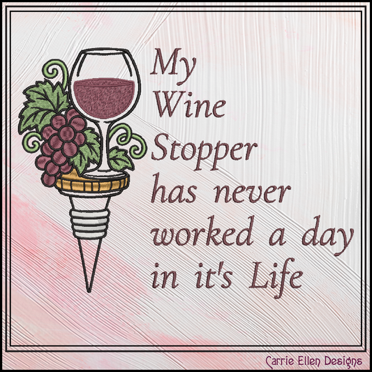 Funny Wine Stopper Machine Embroidery Design File - Sarcastic Wine Lover Quote Pattern, 6 Sizes (4307)