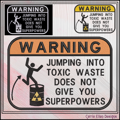 Warning Jumping Into Toxic Waste Does Not Give You Superpowers Funny Machine Embroidery Design, 6 Sizes (4388)