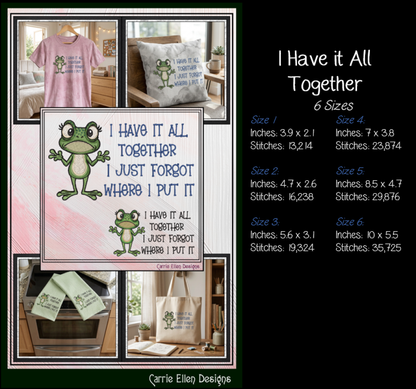 I Have It All Together I Just Forgot Where I Put It Frog Machine Embroidery Design, 6 Sizes (4392)