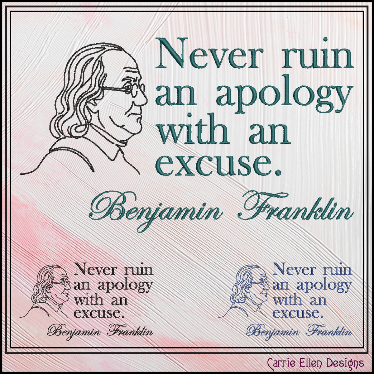 Benjamin Franklin Quote Machine Embroidery Design File - Never Ruin An Apology Historical Pattern, 6 Sizes (4394)