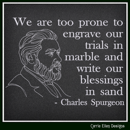 We Are Too Prone to Engrave Our Trials in Marble Charles Spurgeon Machine Embroidery Design, 6 Sizes (4395)