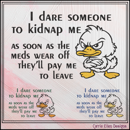 I Dare Someone to Kidnap Me Angry Duck Machine Embroidery Design, 6 Sizes (4396)