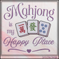 "Mahjong is My Happy Place" Quote Machine Embroidery Design! Featuring three beautifully detailed Mahjong tiles—a Character (Wan) tile, Green Dragon (Fa) tile, and Five Dot tile—framed by elegant purple script typography and a charming bottom heart swirl accent.