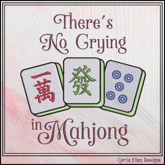 "There's No Crying in Mahjong" Tiles Quote Machine Embroidery Design, 6 Sizes (4430)