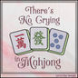 "There's No Crying in Mahjong" Tiles Quote Machine Embroidery Design, 6 Sizes (4430)