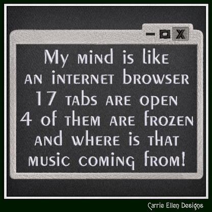 "My Mind is Like an Internet Browser" Funny Quote Machine Embroidery Design, 4 Sizes (4472)
