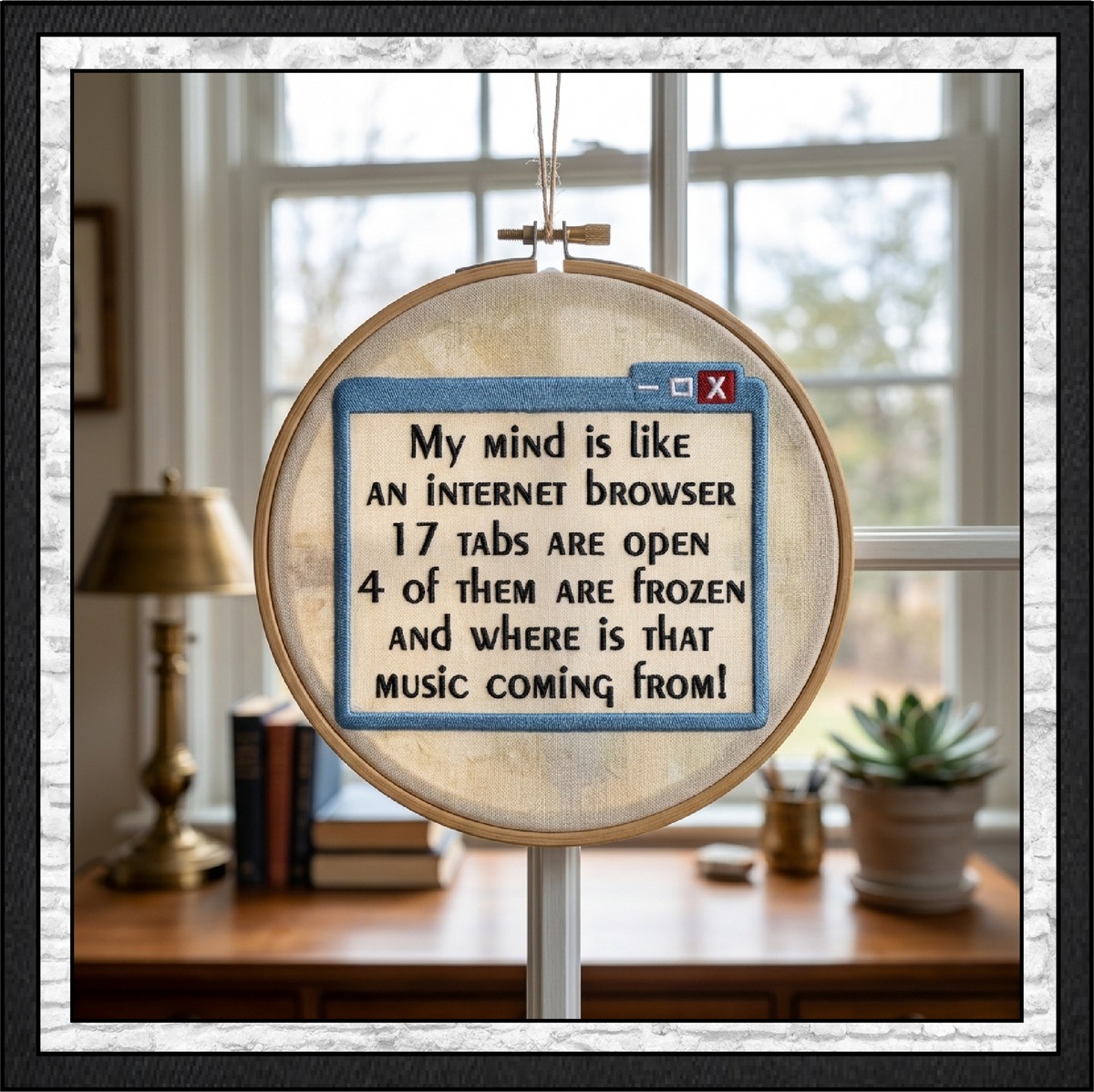 "My Mind is Like an Internet Browser" Funny Quote Machine Embroidery Design, 4 Sizes (4472)
