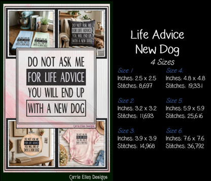 "Do Not Ask Me For Life Advice You Will End Up With A New Dog" Funny Quote Machine Embroidery Design, 6 Sizes (4477)