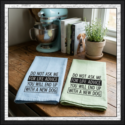 "Do Not Ask Me For Life Advice You Will End Up With A New Dog" Funny Quote Machine Embroidery Design, 6 Sizes (4477)