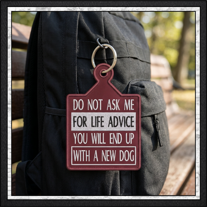 "Do Not Ask Me For Life Advice" New Dog ITH Key Tag Machine Embroidery Design (4478)