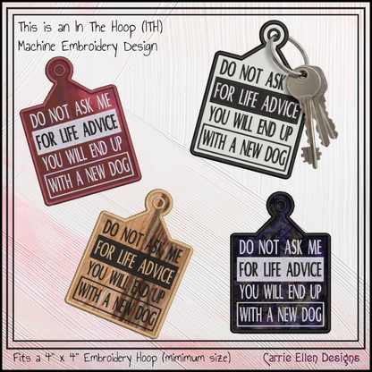 "Do Not Ask Me For Life Advice" New Dog ITH Key Tag Machine Embroidery Design (4478)