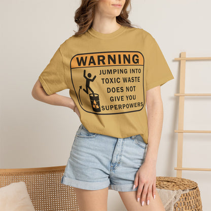 Funny Warning Jumping Into Toxic Waste Comfort Colors T-Shirt - Sarcastic Graphic Tee (4390)