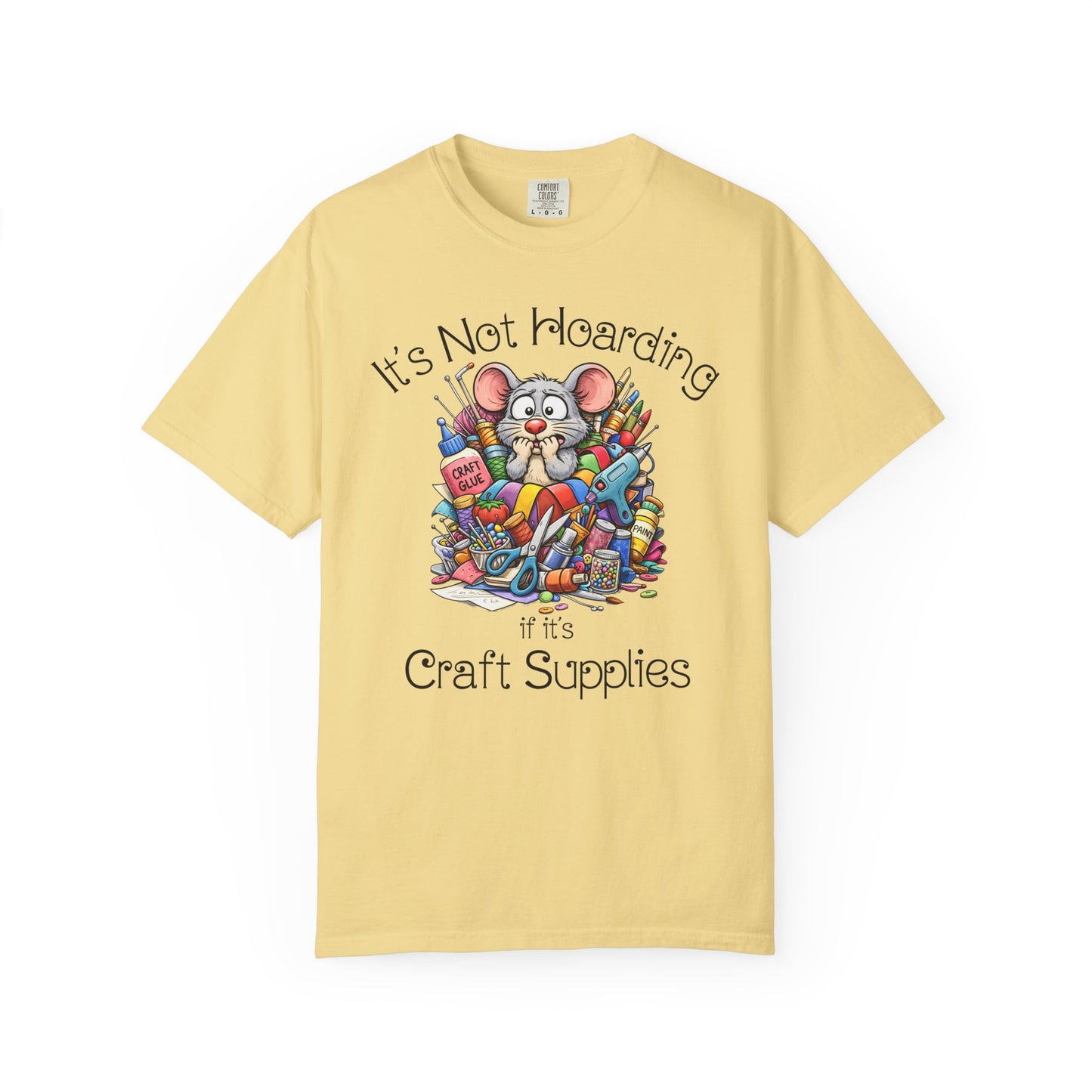 Craft Supply Hoarding Mouse Comfort Colors® T-Shirt | Funny Crafter Graphic Tee(3856)