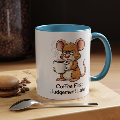 Coffee First, Judgment Later Accent Coffee Mug — Funny Sarcastic Mouse Design 11/15 oz (3860)