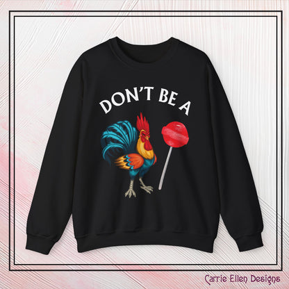 Don’t Be A Cock Sucker Crewneck Sweatshirt – Funny Adult Humor Long Sleeve Pullover (P-6006)