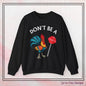 Don’t Be A Cock Sucker Crewneck Sweatshirt – Funny Adult Humor Long Sleeve Pullover (P-6006)
