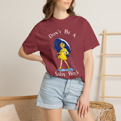 Don't Be a Salty Bitch Comfort Colors® T-Shirt Sarcastic Unisex Adult Tee (4256)