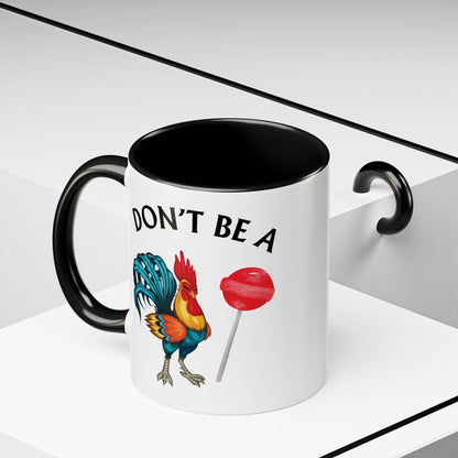 "Don’t Be A Cock Sucker" Accent Coffee Mug - 11oz & 15oz – Snarky Adult Humor Coffee Cup, Fun Gift for Coffee Lovers, Full-Color Print (P-6020)