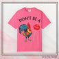 Don’t Be A Cock Sucker Unisex T-Shirt, Comfort Colors Adult Humor Printed T-Shirt (P-6004)